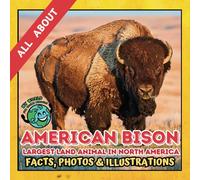 All about American Bison | Facts, Photos and Illustrations: A Picture Book for Kids and Toddlers | Screen-Free Infotainment (MY WORLD for YOUNG READERS)