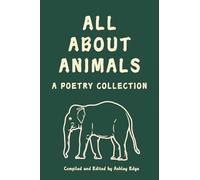 All About Animals: A Poetry Collection