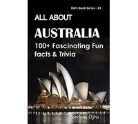 ALL ABOUT AUSTRALIA: 100+ FASCINATING FUN FACTS & TRIVIA: 23 (Kid's Book Series -24)