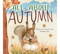 All About Autumn: An Early Reader Book for Toddlers and Kids (Exploring the Seasons)