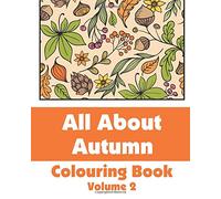 All About Autumn Colouring Book (Volume 2) (Art-Filled Fun Colouring Books)