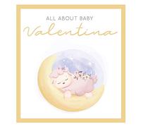 All About Baby Valentina: The Perfect Personalized Keepsake Journal for Baby's First Year - Great Baby Shower Gift [Sleepy Baby Lamb]