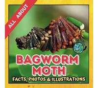 All about Bagworm Moth | Facts, Photos and Illustrations: A Picture Book for Kids and Toddlers | Screen-Free Infotainment (MY WORLD for YOUNG READERS)