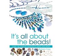 All About Beads : Over 100 Jewellery Designs to Make and Wear