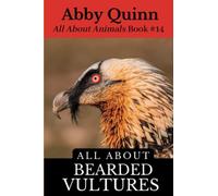 All About Bearded Vultures: An Animal Facts Book For Kids (All About Animals)