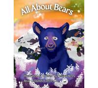 All About Bears - Colorful, Fun and Educational Children's Book, Discover all Species of Bear, Their Habitats and Fun Facts!
