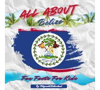 All About Belize: Fun Facts For Kids