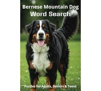 All About Bernese Mountain Dogs Word Search Puzzles: Easy-to-Read Word Searches About Bernese Mountain Dogs - Loyal Companions, Training, Fun Facts & ... Pet Lovers, Vacations, and Relaxing Moments