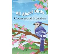 All About Birds Crossword Puzzles: Crossword Puzzles with Easy to Read Print about Birds | 6x9 inches, 106 pages | 50+ Puzzles ... Gifts for Vacations, Holidays and Free Time