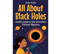 All About Black Holes: A Kid's Guide to the Universe's Darkest Mystery (21)