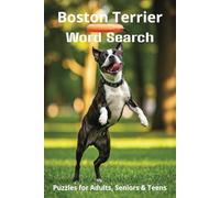 All About Boston Terriers Word Search Puzzles: Easy-to-Read Word Searches About Boston Terriers - Loyal Companions, Training, Fun Facts & More | 6x9”, ... Pet Lovers, Vacations, and Relaxing Moments