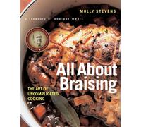 All About Braising : The Art of Uncomplicated Cooking