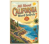 All About California Word Search: 56 Relaxing Puzzles with Fun Facts & Trivia | Brain Games Featuring Cities, Landmarks, People, History, Nature & More (United States Word Search Puzzles)