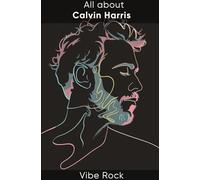 All about Calvin Harris (Vibe Rock)