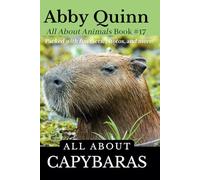 All About Capybaras: An Animal Facts Book For Kids (All About Animals)