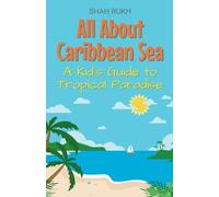 All About Caribbean Sea: A Kid's Guide to Tropical Paradise: 32 (Educational Books for Kids)
