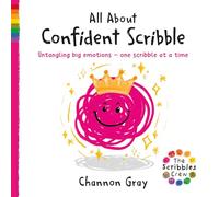 All About Confident Scribble: Untangling big emotions - one Scribble at a time (The Scribbles Crew)