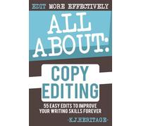 All About Copyediting: 55 Easy Steps To Improve Your Novel: 1 (Writing Craft Essentials)