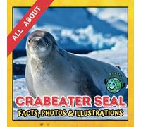 All about Crabeater Seal | Facts, Photos and Illustrations: A Picture Book for Curious Children | Screen-Free Infotainment (MY WORLD for YOUNG READERS)