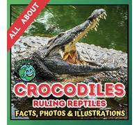 All about Crocodiles | Facts, Photos and Illustrations: A Picture Book for Kids and Toddlers | Screen-Free Infotainment (MY WORLD for YOUNG READERS)