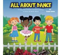 ALL ABOUT DANCE: A story about friends and their journey to learn all about dance.