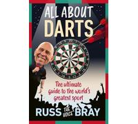 All About Darts: The ultimate guide to the world's greatest sport