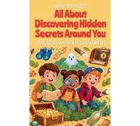 All About Discovering Hidden Secrets Around You: A Kid's Guide to Curiosity (48)