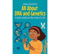 All About DNA and Genetics: A Kid's Guide to the Code of Life: 6 (Knowledge Books for Kids)