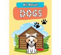 All About Dogs: A Picture Book For Kids With Facts About Dogs (All About Animals: Picture Books With Animal Facts)