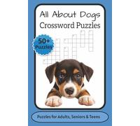 All About Dogs Crossword Puzzle Book: Crossword Puzzles with Easy to Read Print about Dogs, Pet Lovers, Puppies and More. 6x9 inches, 120 pages, 50+ ... for Adults, Teens, Holidays, and Free Times