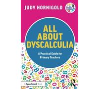 All About Dyscalculia: A Practical Guide for Primary Teachers