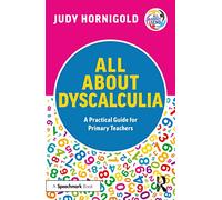 All About Dyscalculia: A Practical Guide for Primary Teachers (All About SEND)