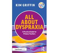 All About Dyspraxia: A Practical Guide for Primary Teachers