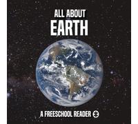 All About Earth: A FreeSchool Reader (FreeSchool Astronomy and Space Books for Kids)