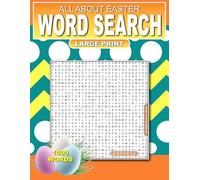 All About Easter Word Search: Relaxing Word Search Puzzles For Adults, Seniors and Teens: 1000 Easter Themed Words Large Print: Ultimate Puzzle Book ... Celebrating The Holiday (Adult Word Searches)