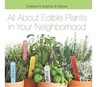 All about Edible Plants in Your Neighborhood Children's Science & Nature