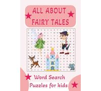 ALL ABOUT FAIRY TALES WORD SEARCH: Word search for kids, compact for vacations, travel and spare time, 6x9,110 pages, good gift for everybody