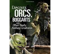 All About Fantasy Creatures: Discover Orcs, Boggarts, and Other Nasty Fantasy Creatures
