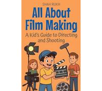 All About Film Making: A Kid's Guide to Directing and Shooting (6)