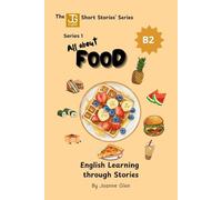 All About Food - B2 Level: Learn English through stories, culture, and the language of food