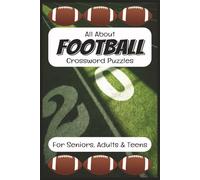 All About Football Crossword Puzzles: Crossword Puzzles with Easy-to-Read Print All About Football Knowledge, Positions, Rules | 6x9 inches, 110 pages ... for Football Fans, Seniors, Adults and Teens