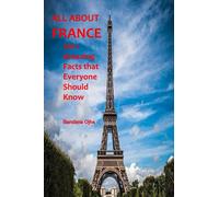 ALL ABOUT FRANCE: 100+ Amazing Facts that Everyone should Know