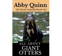 All About Giant Otters: An Animal Facts Book For Kids (All About Animals)