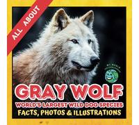 All about Gray Wolf | Facts, Photos and Illustrations: A Picture Book for Kids and Toddlers | Screen-Free Infotainment (MY WORLD for YOUNG READERS)