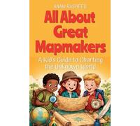 All About Great Mapmakers: A Kid's Guide to Charting the Unknown World (3)