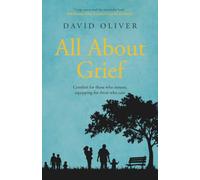 All About Grief: Comforting those who mourn equipping those who care (The 'All About' Series)