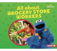 All about Grocery Store Workers (Sesame Street (R) Loves Community Helpers)