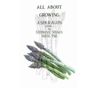 All About Growing Asparagus (All About Growing Guides)