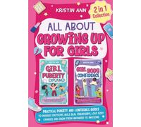 All About Growing Up for Girls 2 in 1 Collection: Practical Puberty & Confidence Guides to Manage Emotions, Build Real Friendships, Love Body Changes & Grow From Awkward to Awesome