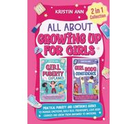 All About Growing Up for Girls 2 in 1 Collection: Practical Puberty & Confidence Guides to Manage Emotions, Build Real Friendships, Love Body Changes & Grow From Awkward to Awesome